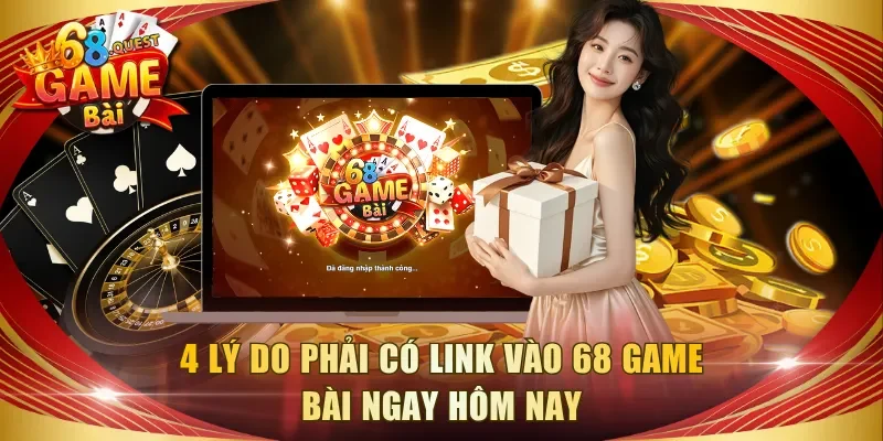 4 lý do phải có link vào 68 game bài ngay hôm nay