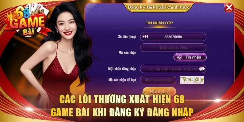 Các lỗi thường xuất hiện 68 game bài khi đăng ký đăng nhập
