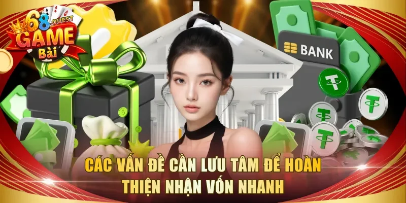 Các vấn đề cần lưu tâm để hoàn thiện nhận vốn nhanh