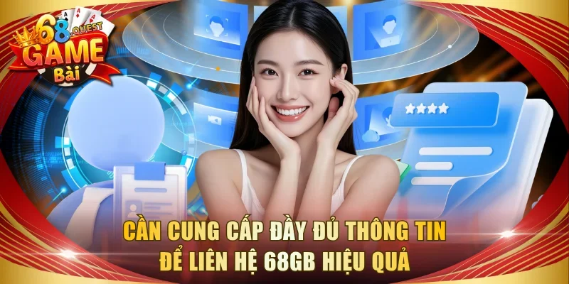 Cần cung cấp đầy đủ thông tin để liên hệ 68GB hiệu quả