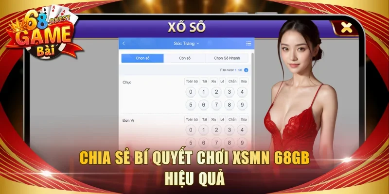 Chia sẻ bí quyết chơi XSMN 68GB hiệu quả