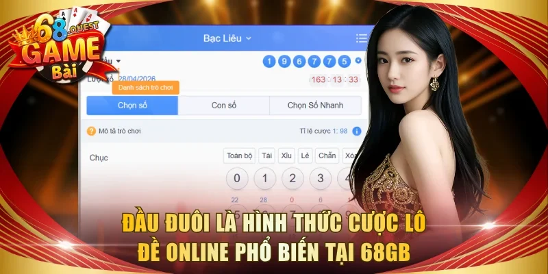 Đầu đuôi là hình thức cược lô đề online phổ biến tại 68GB