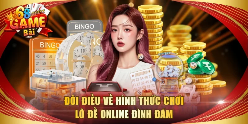 Đôi điều về hình thức chơi lô đề online đình đám