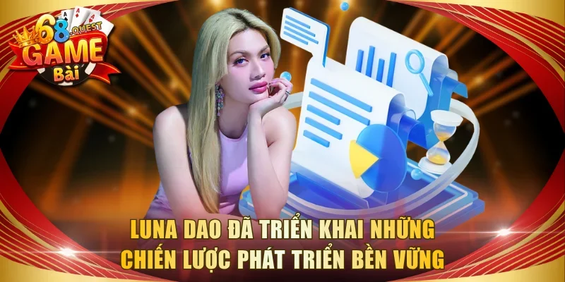 Luna Dao đã triển khai những chiến lược phát triển bền vững