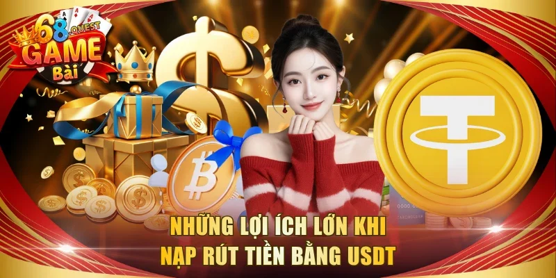 Những lợi ích lớn khi nạp rút tiền bằng USDT