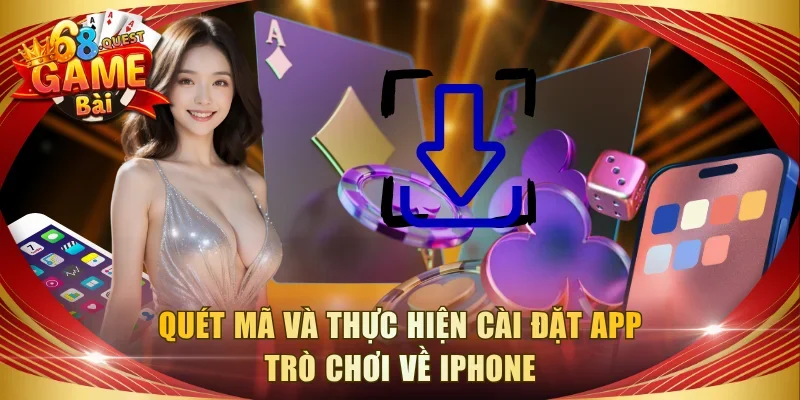 Quét mã và thực hiện cài đặt app trò chơi về iPhone
