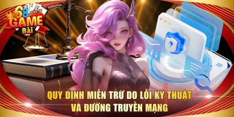 Quy định miễn trừ do lỗi kỹ thuật và đường truyền mạng