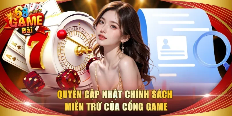 Quyền cập nhật chính sách miễn trừ của cổng game
