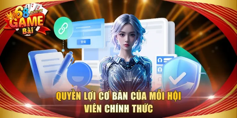 Quyền lợi cơ bản của mỗi hội viên chính thức