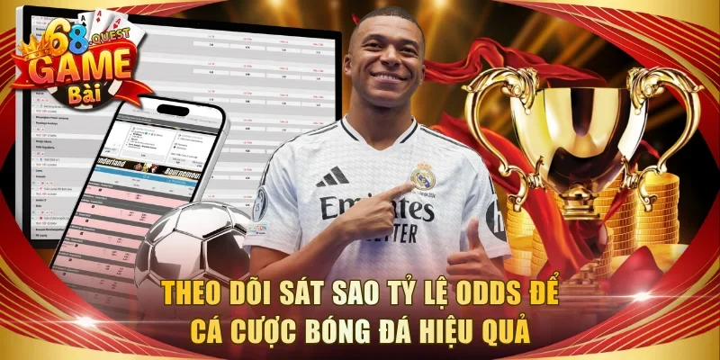Theo dõi sát sao tỷ lệ odds để cá cược bóng đá hiệu quả