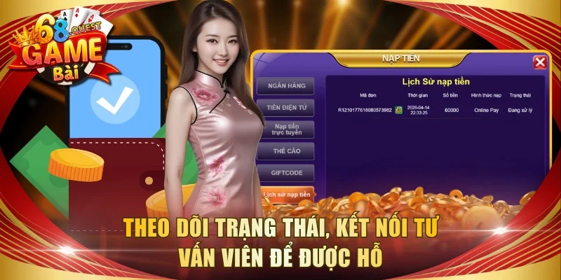 Theo dõi trạng thái, kết nối tư vấn viên để được hỗ trợ