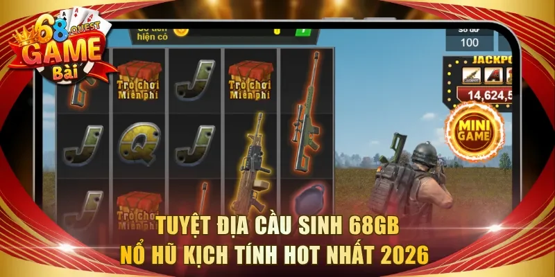 Tuyệt Địa Cầu Sinh 68GB